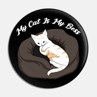 My Cat Is My Boss Pin