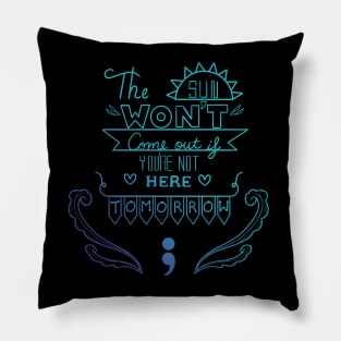 The Sun Won't Come Out Pillow