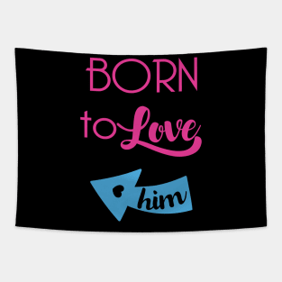 Born To Love Him Valentines Day Couple Gifts Tapestry