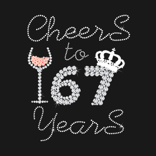 Queen Girl Drink Wine Cheers To 67 Years Old Happy Birthday T-Shirt