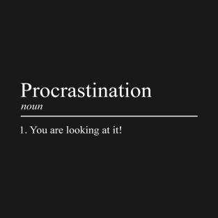 Procrastination Meaning T-Shirt