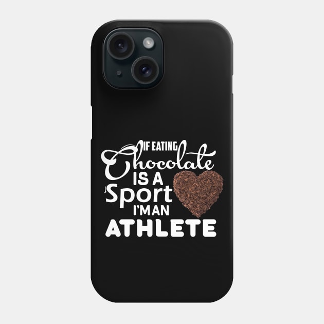 If eating a chocolate is a sport I'm an athlete chocolate lovers gift Phone Case by DODG99