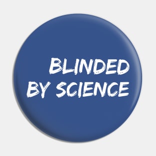 Blinded By Science Pin