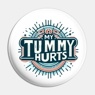 My Tummy Hurts Pin