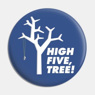 High Five, Tree! Pin