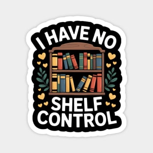 I Have No Shelf Control Funny Library Reading Lovers Magnet