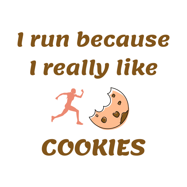 I run because I really like cookies by Dogefellas