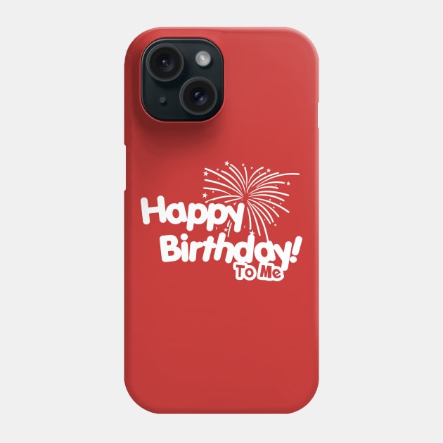 Happy Birthday To Me Phone Case by Javacustoms