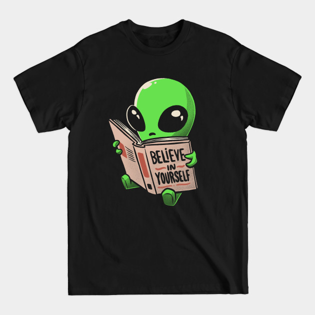 Believe in Yourself Funny Book Alien - Alien - T-Shirt