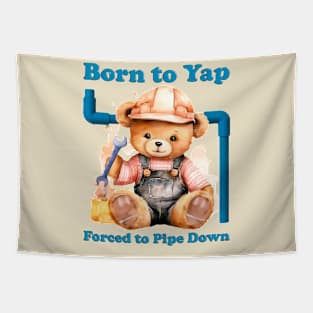 Born To Yap Forced To Pipe Down Tapestry