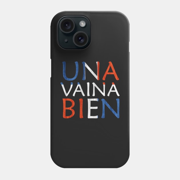 Una Vaina Bien Dominican Republic Flag Phone Case by Nirvanibex