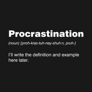 Procrastination T-Shirt