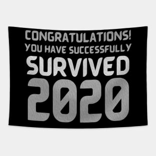 Congratulations! You Have Successfully Survived 2020 Happy New Years Eve Funny Cheerful Memes Slogan New years Man's & Woman's T-Shirt Tapestry