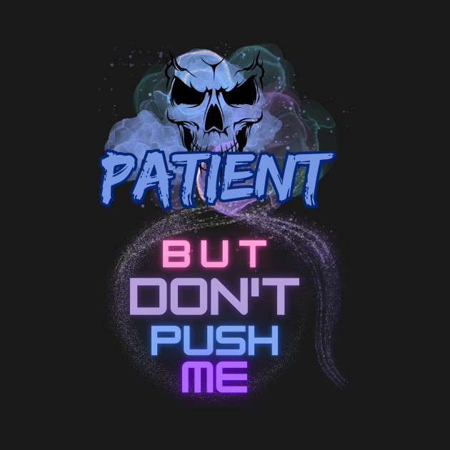 Patient by Tales T-Shirts Tell