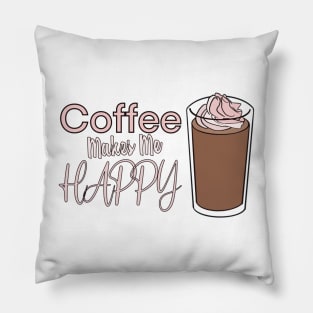 Coffee makes me happy Foodies Pillow