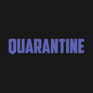 quarantine T-Shirt