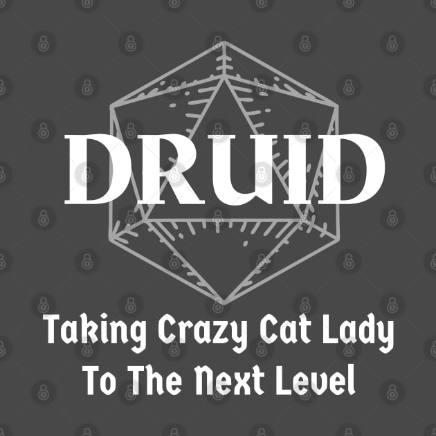 "Taking Crazy Cat Lady To The Next Level" Druid Class Print by DungeonDesigns