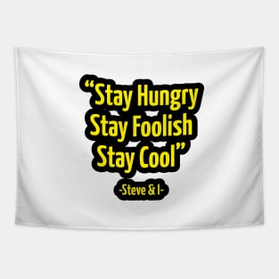 Stay Hungry Stay Foolish Stay Cool Tapestry