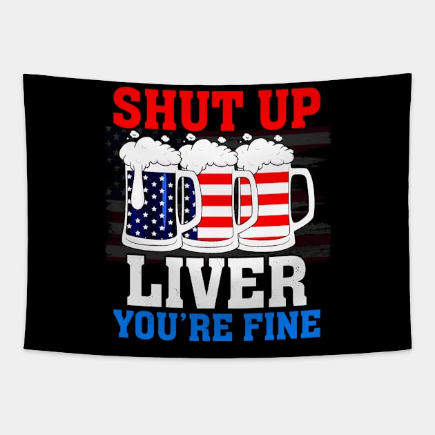 Shut Up Liver You're Fine Tapestry by reginaturner