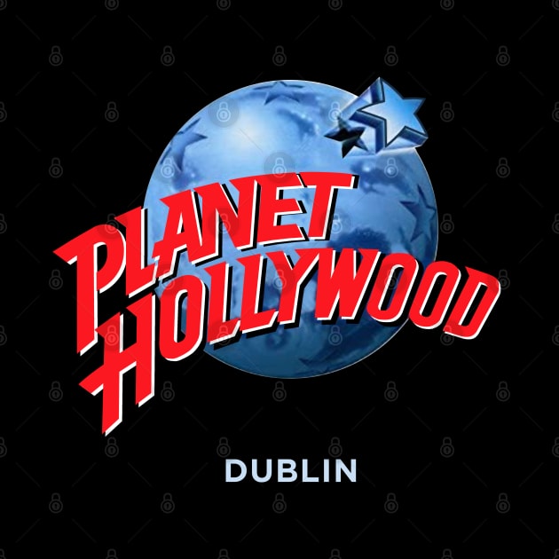 Planet Hollywood Dublin by Irish Nostalgia