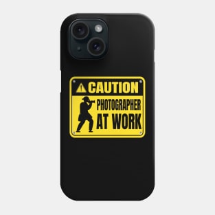 Caution! Photographer at Work Phone Case