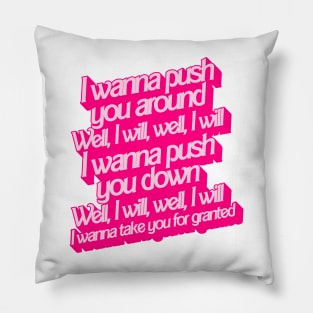 I Wanna Push You Around - Ken Serenade Pillow