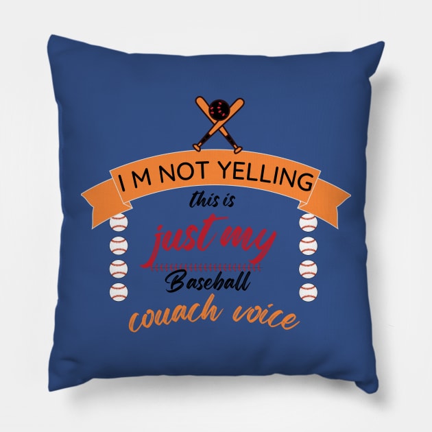 I M Not Yelling, Just My Baseball Coach Voice Pillow by rhazi mode plagget