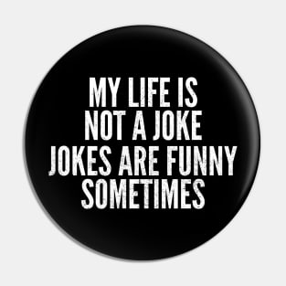 My Life Is A Joke Dark Humor Pin