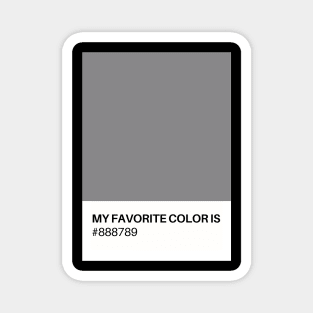 My Favorite Color is #888789 Magnet