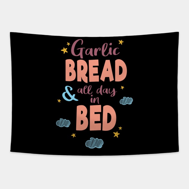 Garlic Bread and All Day in Bed Tapestry by supermara