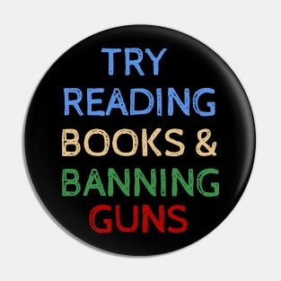 Try Reading Books and Banning Guns - Cool Quotes Pin