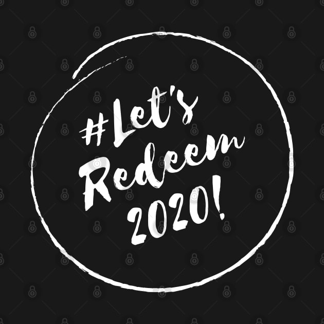 Let's Redeem 2020!- Stylish Minimalistic Political by Strictly Political