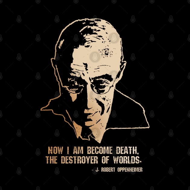 Robert Oppenheimer - Destroyer of Worlds Quote by Distant War