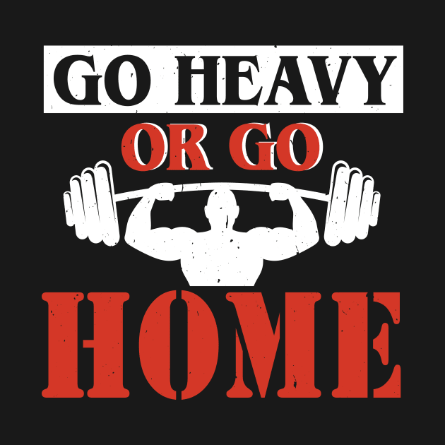 Go Heavy Or Go Home l Fitness Workout Gym Lifting graphic by biNutz