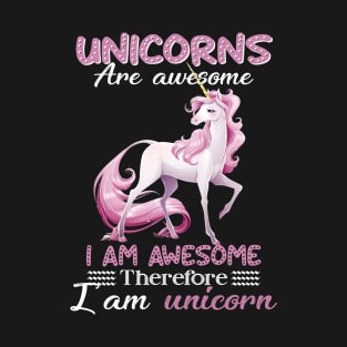 Unicorns Are Awesome I_m Awesome So I_m Uncorn T-Shirt