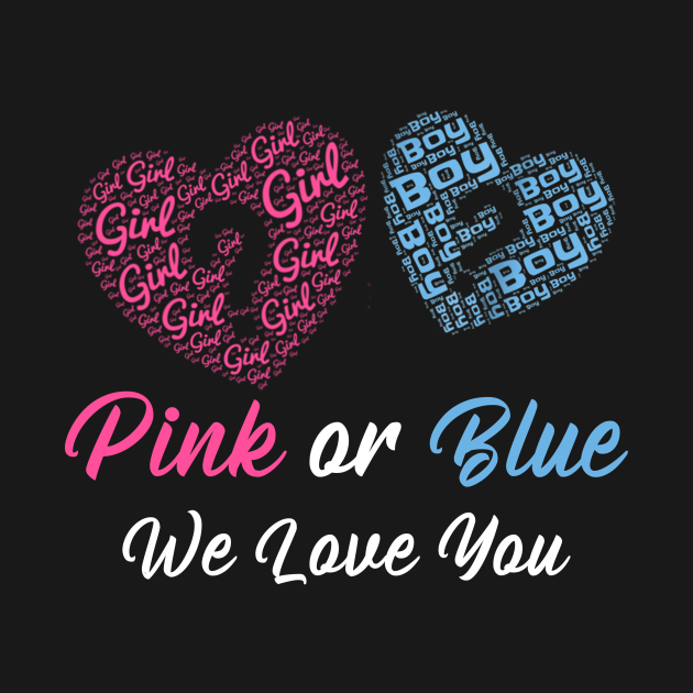 Gender Reveal Pink Or Blue We Love You Gender Reveal T Shirt Teepublic 