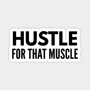 Hustle For That Muscle - Workout Magnet