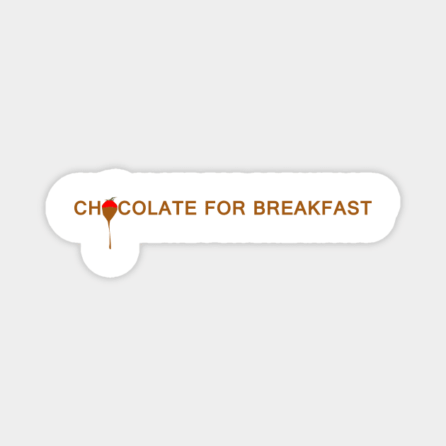 Chocolate for Breakfast Magnet by Artstastic