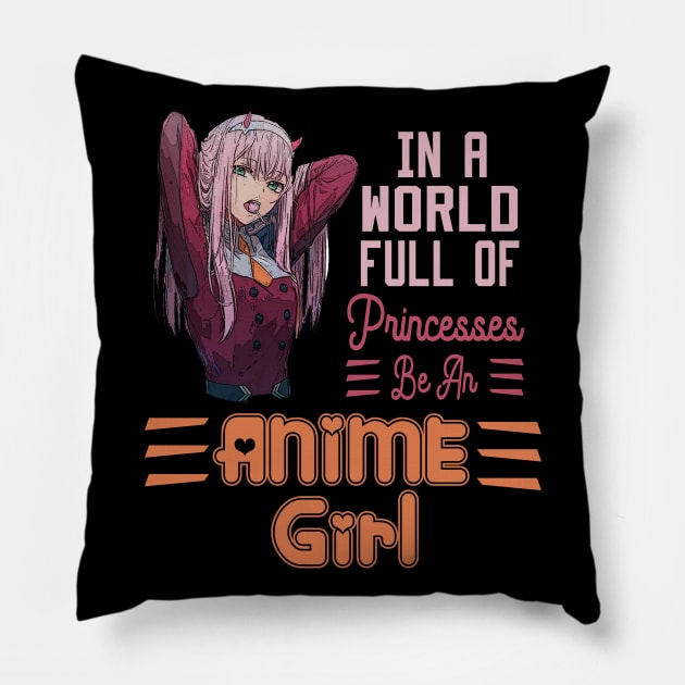 In a World full of Princesses Be an Anime Girl Pillow by DesStiven