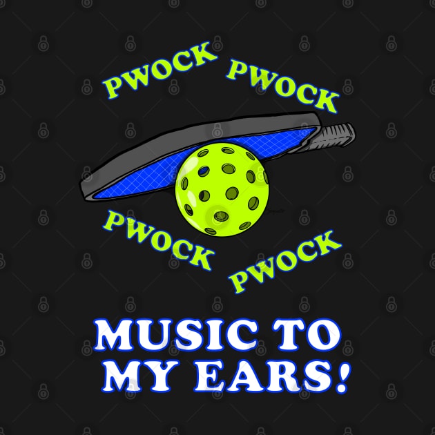 PICKLEBALL PWOCK PWOCK MUSIC TO MY EARS Funny Pickleball by ScottyGaaDo