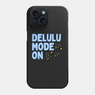 Delulu Mode On Phone Case