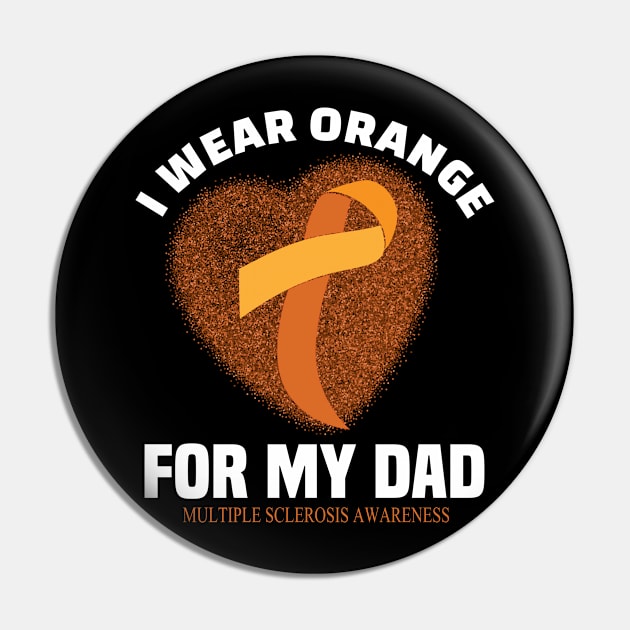 I wear Orange for my dad..Multiple Sclerosis awareness gift Pin by DODG99