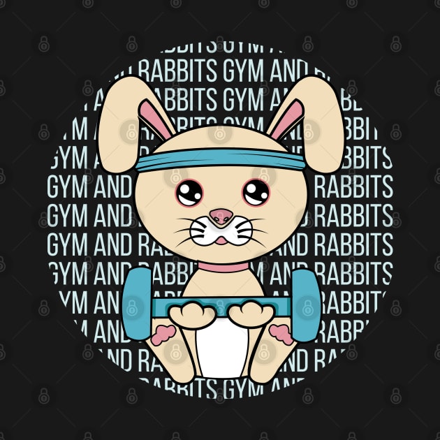 All I Need is gym and rabbits, gym and rabbits, gym and rabbits lover by JS ARTE