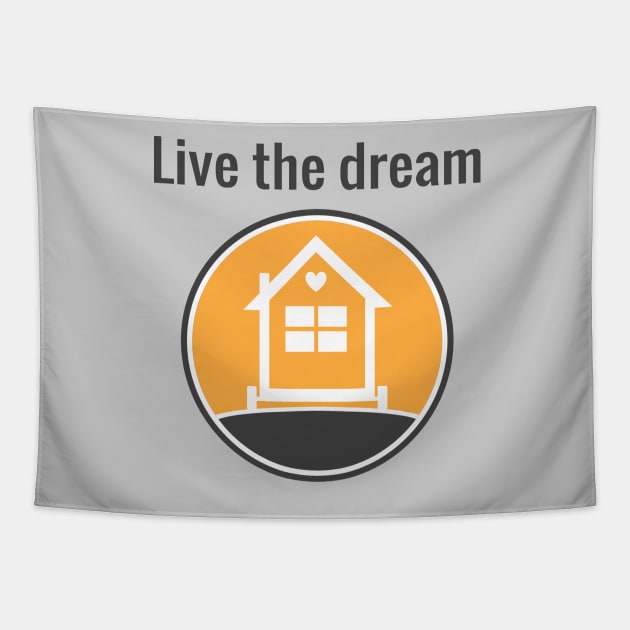 Live the dream - Tiny House Tapestry by Love2Dance