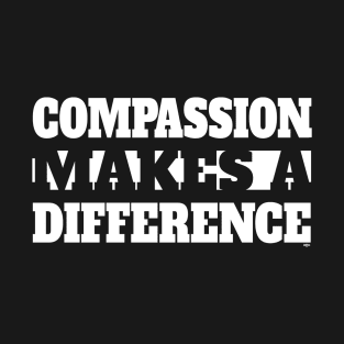 Compassion Makes A Difference T-Shirt