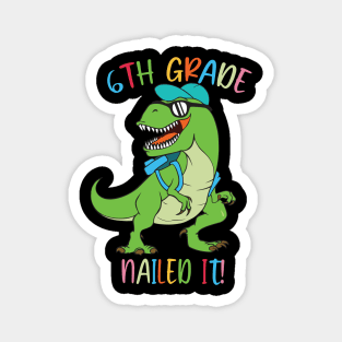 Dinosaur 6TH GRADE Nailed It Graduation Kids Magnet