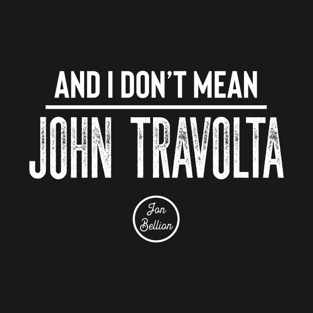 Don't Mean John Travolta by usernate