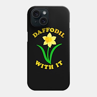 Daffodil With It! Phone Case
