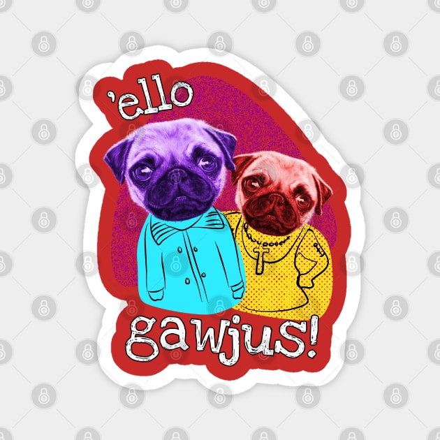 Funny Pug Brothers Hello Gorgeous Magnet by brodyquixote