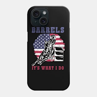 Barrels It's What I DO I Horseback Riding Phone Case